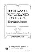 Cover of: Lewis Carroll, photographer of children by Morton Norton Cohen
