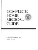 Cover of: Complete home medical guide by Donald F. Tapley, Robert J. Weiss, Thomas Q. Morris