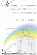 Cover of: Wonder, the Rainbow, and the Aesthetics of Rare Experiences