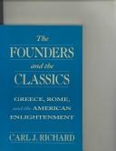Cover of: The Founders and the Classics: Greece, Rome, and the American Enlightenment