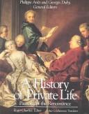 Cover of: A History of Private Life, Volume III, Passions of the Renaissance (History of Private Life) by 