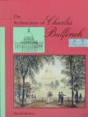 The Architecture of Charles Bulfinch by Harold Kirker
