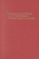 Cover of: Monitoring child health in the United States: selected issues and policies