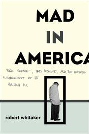 Cover of: Mad in America: Bad Science, Bad Medicine, and the Enduring Mistreatment of the Mentally Ill