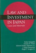 Cover of: Law and Investment in Japan by Yukio Yanagida, Daniel H. Foote, Edward Stokes, Jr. Johnson, J. Mark Ramseyer, Hugh T., Jr. Scogin, Yukio Yanagida, Daniel H. Foote, Edward Stokes, Jr. Johnson, J. Mark Ramseyer, Hugh T., Jr. Scogin