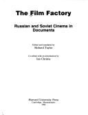 Cover of: The Film Factory: Russian and Soviet Cinema in Documents (Harvard Film Studies)