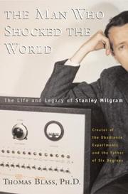 Cover of: The man who shocked the world: the life and legacy of Stanley Milgram