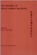 Cover of: The Dynamics of China's Foreign Relations (Harvard East Asian Monographs)