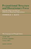 Cover of: Propositional Structure and Illocutionary Force: A Study of the Contribution of Sentence Meaning to Speech Acts (Language & Thought Series)