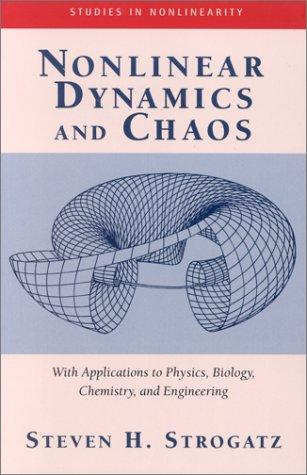 Nonlinear Dynamics and Chaos by Steven H. Strogatz