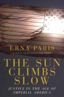 The sun climbs slow by Erna Paris