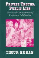 Cover of: Private truths, public lies: the social consequences of preference falsification