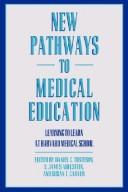 Cover of: New pathways to medical education: learning to learn at Harvard Medical School
