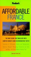 Cover of: Affordable France: The Only Guide for Travelers with Limited Budgets and Discriminating Tastes (Fodor's Affordable)
