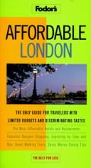 Cover of: Affordable London: The Only Guide for Travelers with Limited Budgets and Discriminating Tastes (Fodor's Affordable)