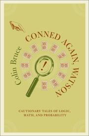 Cover of: Conned Again, Watson! Cautionary Tales of Logic, Math, and Probability