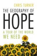 Cover of: The Geography of Hope: A Tour of the World We Need