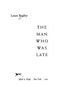 The man who was late by Louis Begley