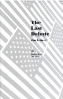 Cover of: The Last Debate:  A Novel of Politics and Journalism