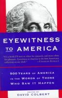 Cover of: Eyewitness to America: 500 Years of America in the Words of Those Who Saw It Happen