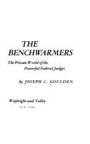 Cover of: The benchwarmers: the private world of the powerful Federal judges