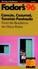 Cover of: Cancun, Cozumel, Yucatan Peninsula '96: From the Beaches to the Maya Ruins (Fodor's Gold Guides)