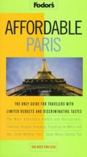 Cover of: Affordable Paris: The Only Guide for Travelers with Limited Budgets and Discriminating Tastes (Fodor's Affordable)
