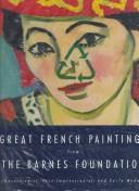 Cover of: Great French paintings from the Barnes Foundation: Impressionist, Post-impressionist, and Early Modern.