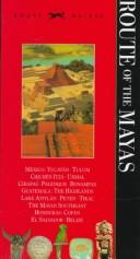 Cover of: Knopf Guide: Route Of The Mayas: Mexico, Belize, Guatemala, Honduras, El Salvador (Knopf Guides)
