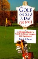 Cover of: Golf on $30 a day (or less): a bargain hunter's guide to great courses and equipment