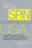 Cover of: SPIN Underground U.S.A.: The Best of Rock Culture Coast to Coast (Best of the Rock Culture Coast to Coast)