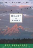 Cover of: Heart of home: people, wildlife, place