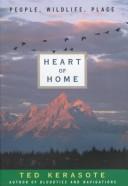 Cover of: Heart of Home: by Ted Kerasote