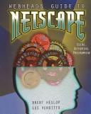 Cover of: Webheads guide to Netscape: using, authoring, and programming