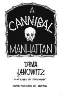 Cover of: A cannibal in Manhattan by Tama Janowitz, Tama Janowitz