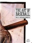 Cover of: Art Of Baseball, The: AMERICA'S GAME IN PAINTING, FOLK ART, AND PHOTOGRAPHY
