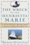 Cover of: Wreck of the Henrietta Marie, The: An African American's Spiritual Journey to Uncover a Sunken Slave Ship's Past