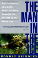 Cover of: Man In The Ice, The: The Discovery of a 5,000-Year-Old Body Reveals the Secrets of the Stone Age