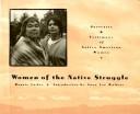 Cover of: Women of the native struggle: portraits & testimony of Native American women