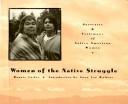 Cover of: Women Of The Native Struggle: Portraits and Testimony of Native American Women (The Library of the American Indian)