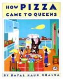 Cover of: How Pizza Came to Queens by Dayal Kaur Khalsa
