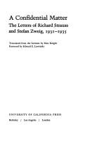 Cover of: A confidential matter: the letters of Richard Strauss and Stefan Zweig, 1931-1935