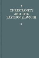 Cover of: Christianity and the Eastern Slavs, Vol. III: Russian Literature in Modern Times. (California Slavic Studies)