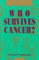 Cover of: Who survives cancer?