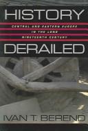 Cover of: History Derailed: Central and Eastern Europe in the Long Nineteenth Century