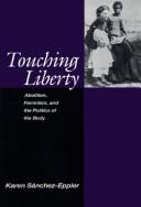 Cover of: Touching liberty by Karen Sánchez-Eppler