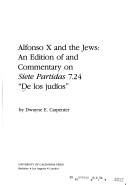 Cover of: Alfonso X and the Jews: An Edition of Commentary on Siete Partidas (University of California Publications in Modern Philology)