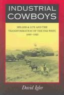 Cover of: Industrial Cowboys: Miller & Lux and the Transformation of the Far West, 1850-1920