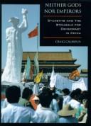 Cover of: Neither gods nor emperors: students and the struggle for democracy in China