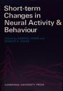 Cover of: Short-Term Changes in Neural Activity and Behaviour: A Conference Sponsored by King's College Research Centre Cambridge